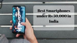 Read more about the article Best Smartphones Under 50000 in India 2023