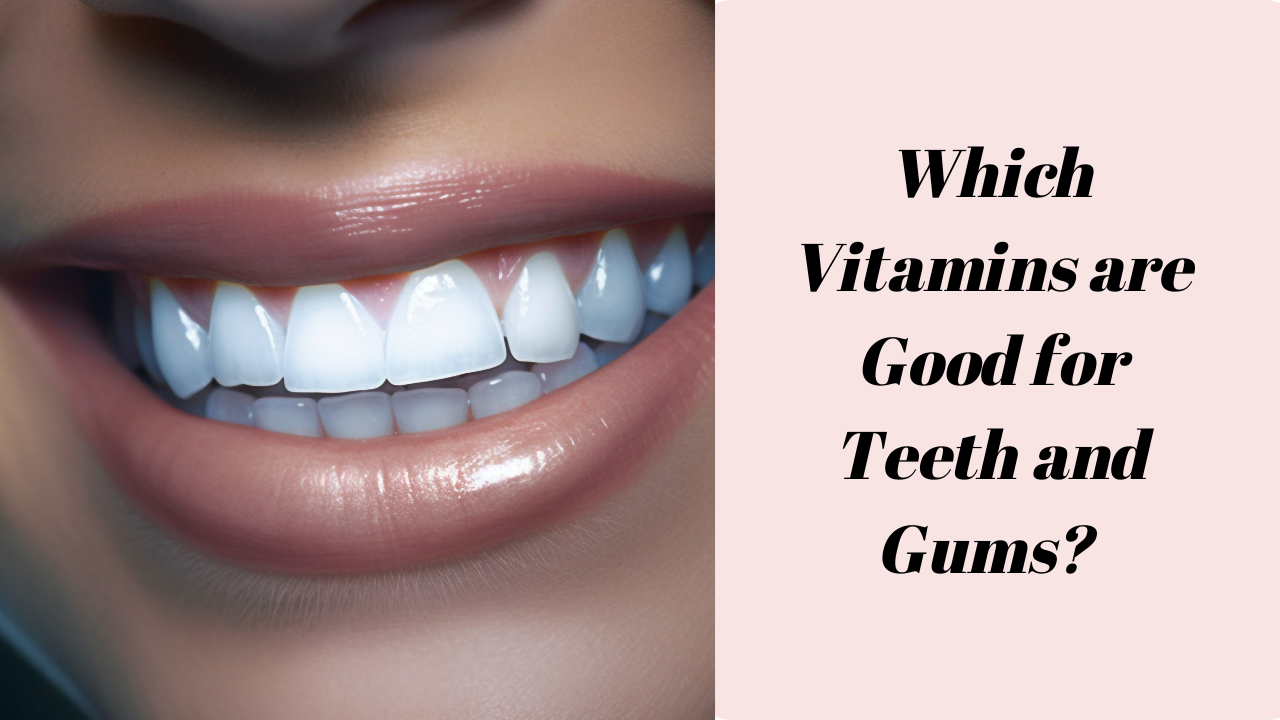 Boosting Gum Health Which Vitamin Is Good For Gums