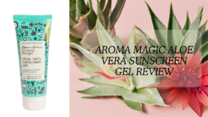 Read more about the article Aroma Magic Aloe Vera Sunscreen Gel Review: The Ultimate Sun Protection